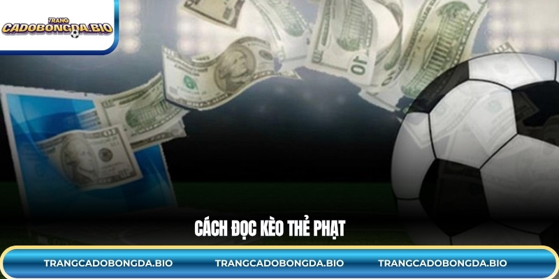 Cách đọc kèo thẻ phạt