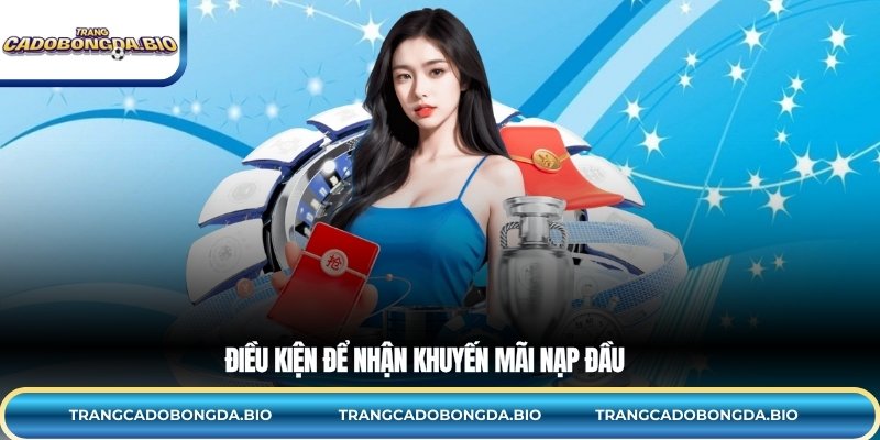 Điều kiện để nhận khuyến mãi nạp đầu