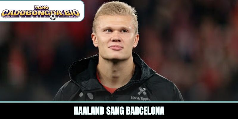 Haaland sang Barcelona